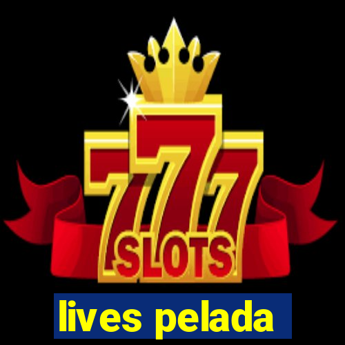lives pelada